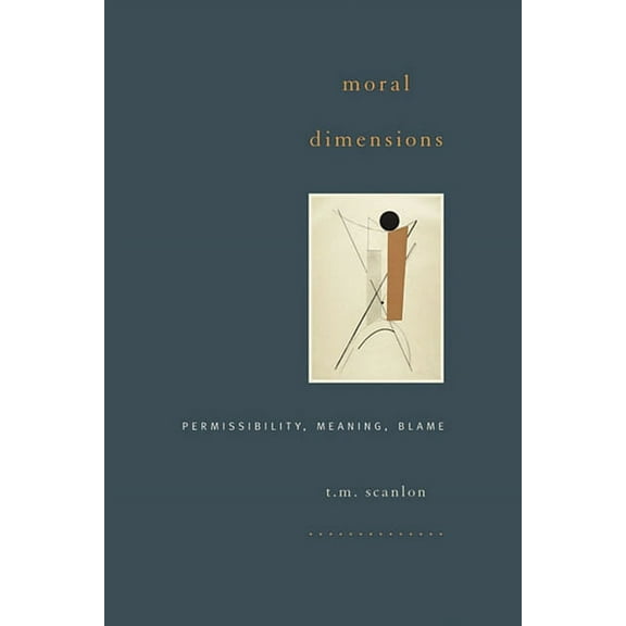 Moral Dimensions: Permissibility, Meaning, Blame (Paperback)