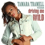Tamara Tramell Peterson - Driving Me Wild - R&B / Soul - CD