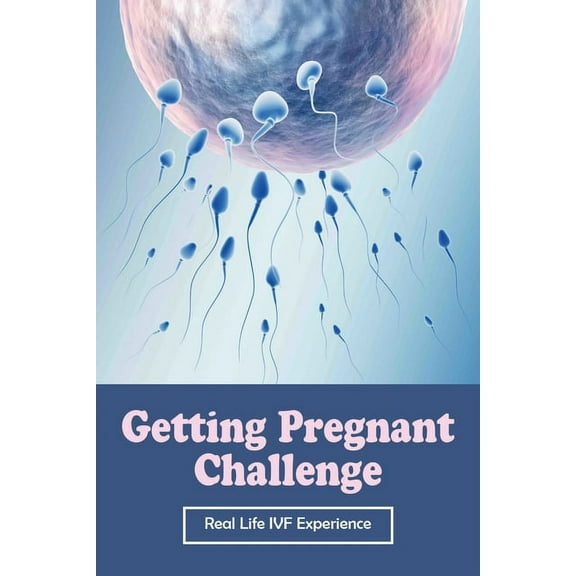 Getting Pregnant Challenge : Real Life IVF Experience: Preparing For Ivf (Paperback)