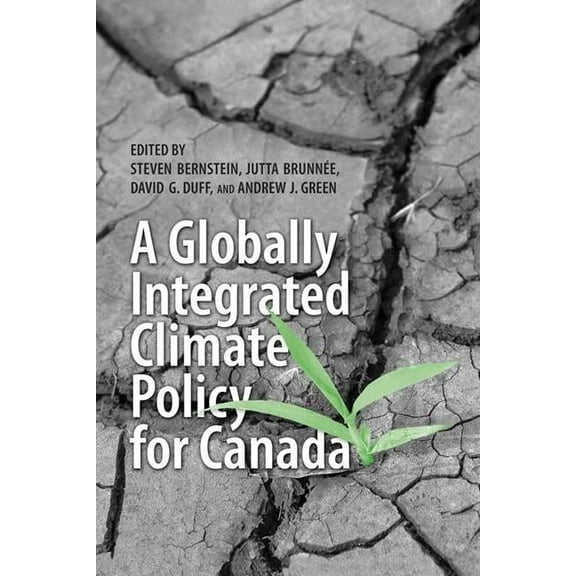 A Globally Integrated Climate Policy for Canada (Paperback)