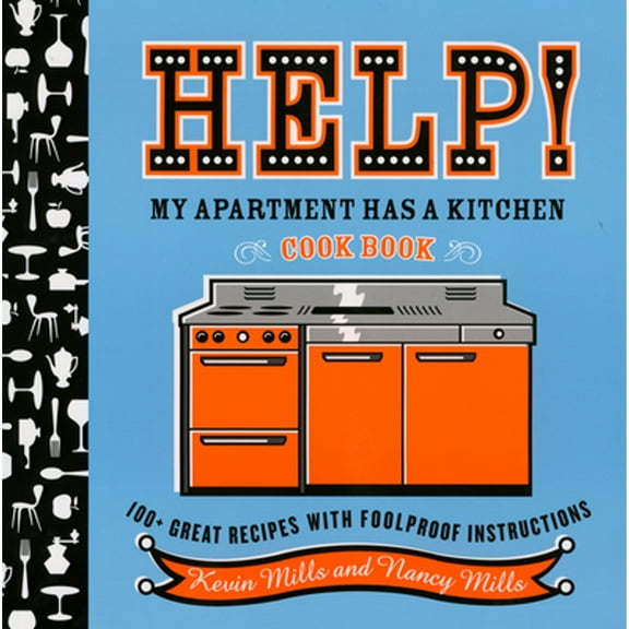 Pre-Owned Help! My Apartment Has a Kitchen Cookbook: 100   Great Recipes with Foolproof Instructions (Paperback) 0618711759 9780618711758