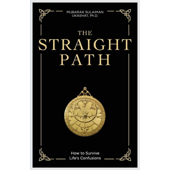 The Straight Path: How to Survive Life's Confusions, (Paperback)