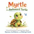 thumbnail image 1 of Libro publicado de forma independiente Myrtle la tortuga torpe: una historia de aprendizaje socioemocional, 1 of 1