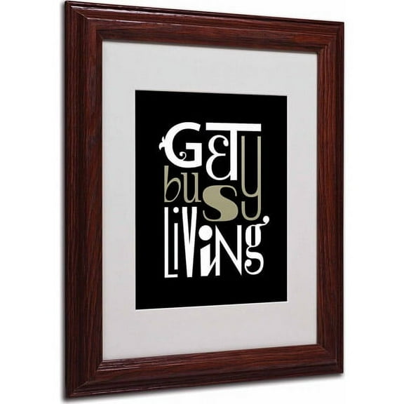 Trademark Fine Art "Get Busy Living" Matted Framed Art by Megan Romo, Wood Frame