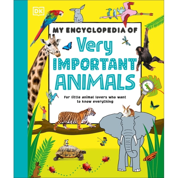 My Very Important Encyclopedias My Encyclopedia of Very Important Animals: For Little Animal Lovers Who Want to Know Everything, (Hardcover)