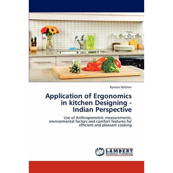 Application of Ergonomics in kitchen Designing - Indian Perspective (Paperback)