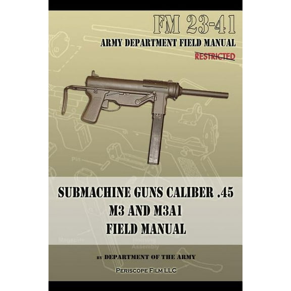 Submachine Guns Caliber .45 M3 and M3A1: FM 23-41 (Paperback)