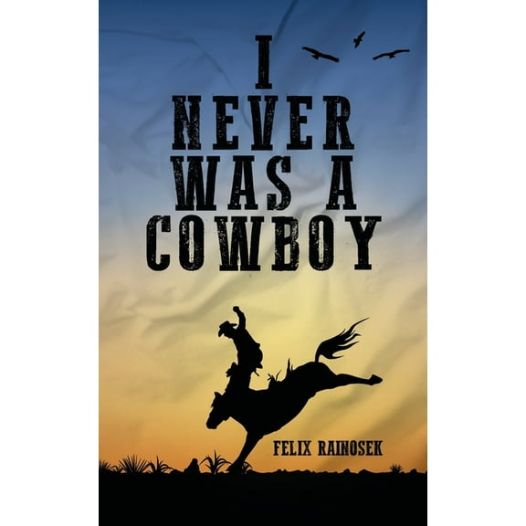 I Never Was A Cowboy, (Paperback)