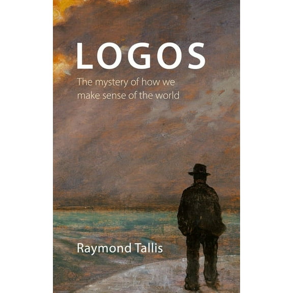 Logos: The Mystery of How We Make Sense of the World (Paperback)
