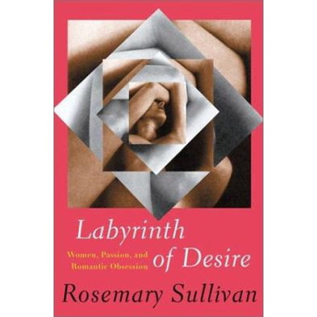 Pre-Owned Labyrinth of Desire: Women Passion and Romantic Obsession (Paperback) 1582432872 9781582432878