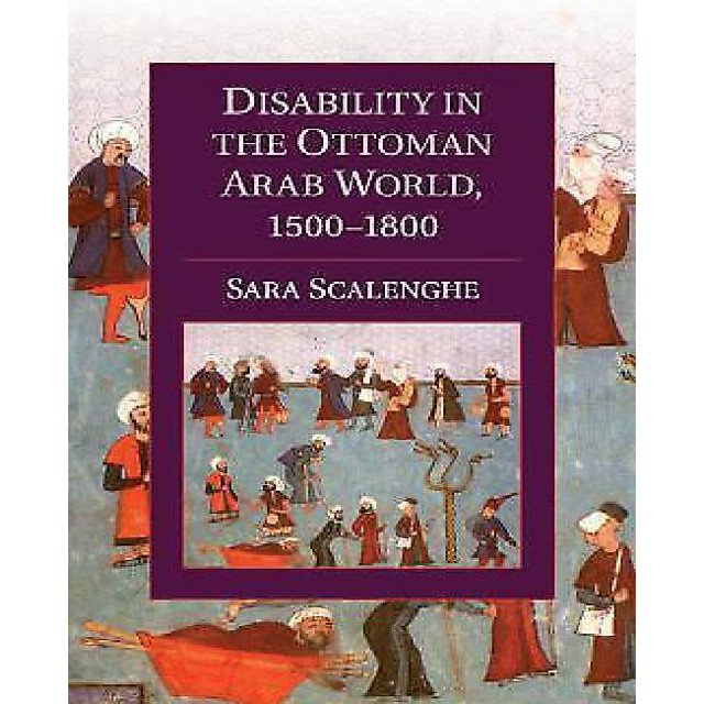 Disability in the Ottoman Arab World, 1500 1800 (Cambridge Studies in Islamic Civilization)