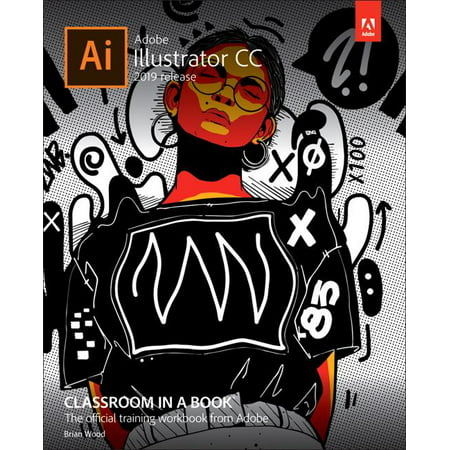 Classroom in a Book (Adobe): Adobe Illustrator CC Classroom in a Book (2019 Release)