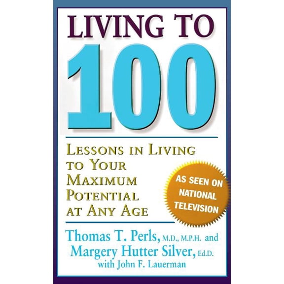 Living To 100 : Lessons In Living To Your Maximum Potential At Any Age (Paperback)
