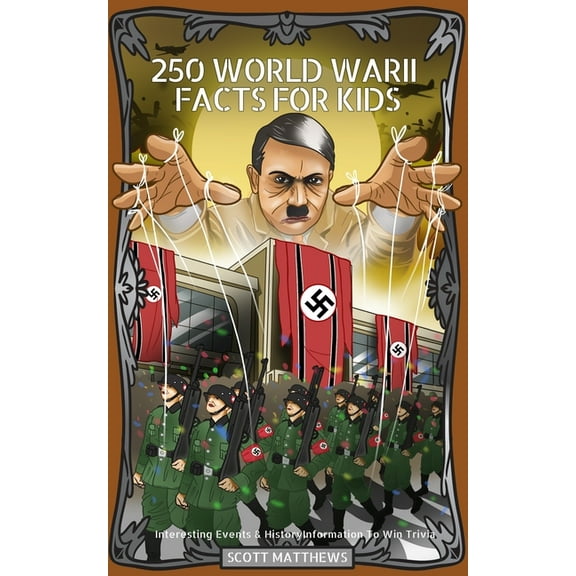 250 World War 2 Facts For Kids - Interesting Events & History Information To Win Trivia, (Paperback)