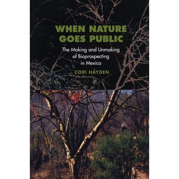 In-Formation When Nature Goes Public: The Making and Unmaking of Bioprospecting in Mexico, Book 1, (Paperback)