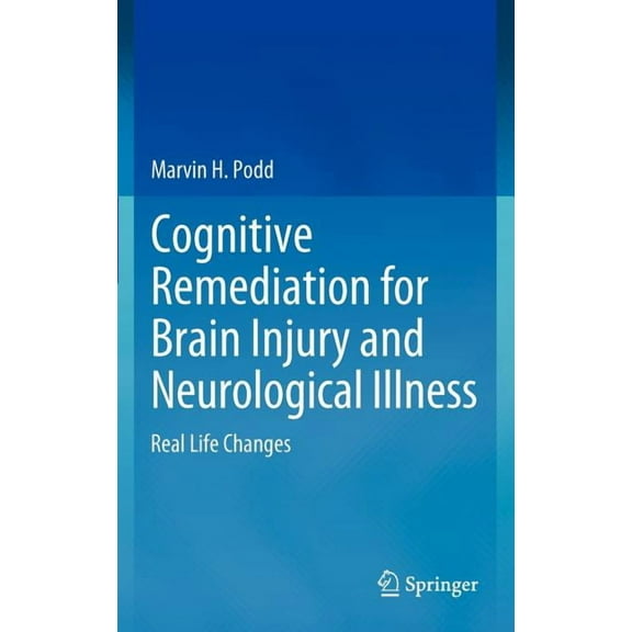 Cognitive Remediation for Brain Injury and Neurological Illness: Real Life Changes, (Hardcover)