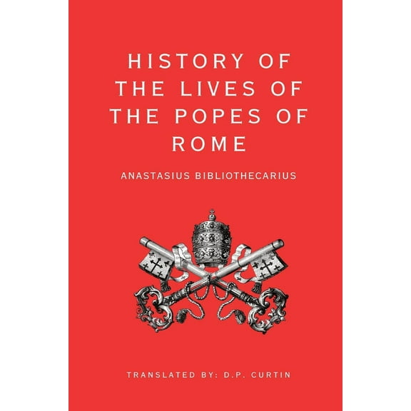 History of the Lives of the Popes of Rome, (Paperback)