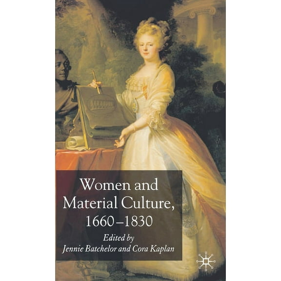 Women and Material Culture, 1660-1830, (Hardcover)