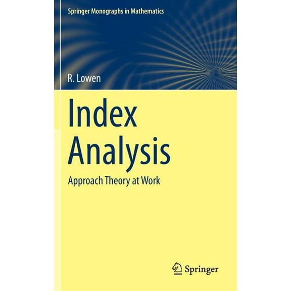 Springer Monographs in Mathematics Index Analysis: Approach Theory at Work, (Hardcover)