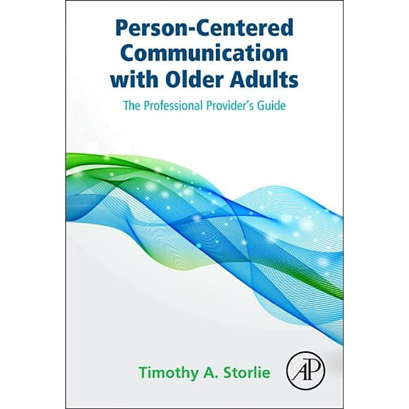 Person-Centered Communication with Older Adults: The Professional Provider's Guide, (Hardcover)