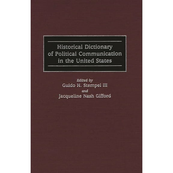 Historical Dictionary of Political Communication in the United States, (Hardcover)
