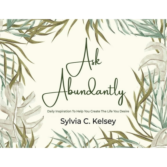 Ask Abundantly: Daily Inspiration To Help You Create The Life You Desire, (Paperback)