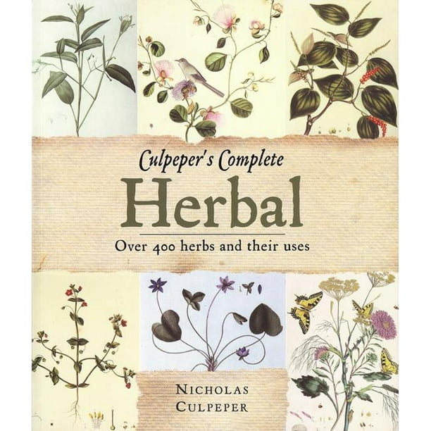 Culpeper's Herbal Over 400 Herbs and Their Uses