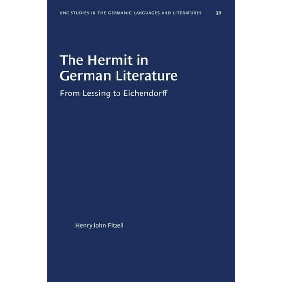 University of North Carolina Studies in  The Hermit in German Literature: (From Lessing to Eichendorff), Book 30, (Paperback)