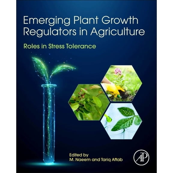 Emerging Plant Growth Regulators in Agriculture: Roles in Stress Tolerance, (Paperback)