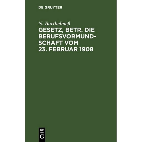 Gesetz, Betr. Die Berufsvormundschaft Vom 23. Februar 1908 (Hardcover)