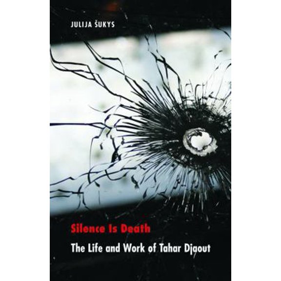 Pre-Owned Silence Is Death: The Life and Work of Tahar Djaout (Hardcover) 0803243200 9780803243200