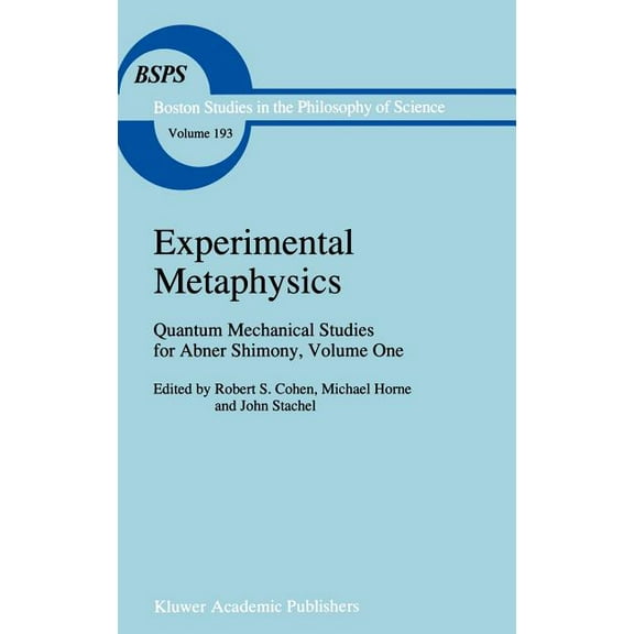 Boston Studies in the Philosophy and His Experimental Metaphysics: Quantum Mechanical Studies for Abner Shimony, Volume One, Book 193, (Hardcover)