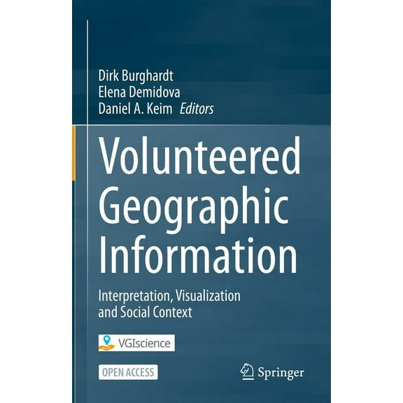Volunteered Geographic Information: Interpretation, Visualization and Social Context, (Hardcover)