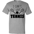 thumbnail image 3 of Inktastic I Can't, I Have Tennis T-Shirt, 3 of 5
