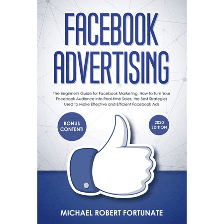 Social Media Marketing: Facebook Advertising : The Beginner's Guide for Facebook Marketing: How to Turn Your Facebook Audience into Real-time Sales, the Best Strategies Used to Make Effective and Efficient Facebook Ads. (Series #4) (Paperback)