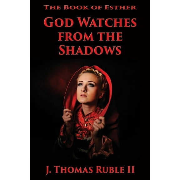 The Book of Esther: God Watches From The Shadows, (Paperback)