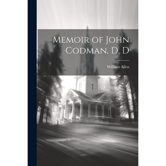 Memoir of John Codman, D. D (Paperback)