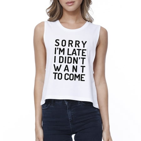 Sorry I'm Late Womens White Funny Quote Crop Shirt Gift For