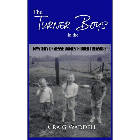 The Turner Boys in the Mystery of Jesse James' Hidden Treasure, (Hardcover)
