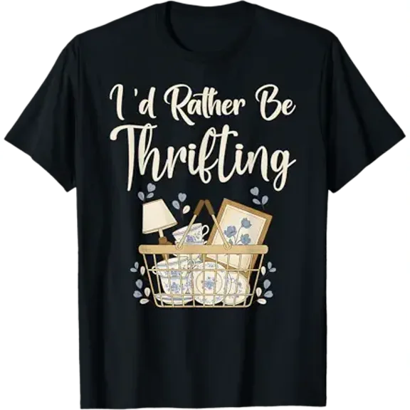 I'd Rather Be Thrifting Funny Vintage Thrift T-Shirt