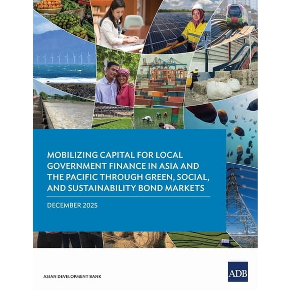 Mobilizing Capital for Local Government Finance in Asia and the Pacific Through Green, Social, and Sustainability Bond M, (Paperback)