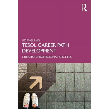 TESOL Career Path Development: Creating Professional Success, (Hardcover)
