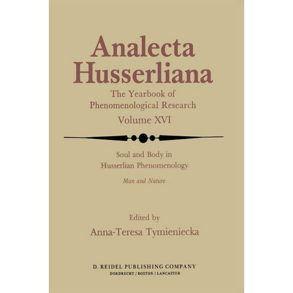 Analecta Husserliana Soul and Body in Husserlian Phenomenology: Man and Nature, Book 16, (Paperback)