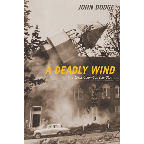 Pre-Owned A Deadly Wind: The 1962 Columbus Day Storm (Paperback) 0870719289 9780870719288
