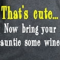 thumbnail image 3 of CafePress - That's Cute Now Bring Auntie Wine Women's Dark T S - Women's Traditional Fit Dark T-Shirt, 3 of 4