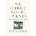 thumbnail image 1 of Pre-Owned We Should Not Be Friends: The Story of a Friendship (Hardcover) 0525654933 9780525654933, 1 of 1