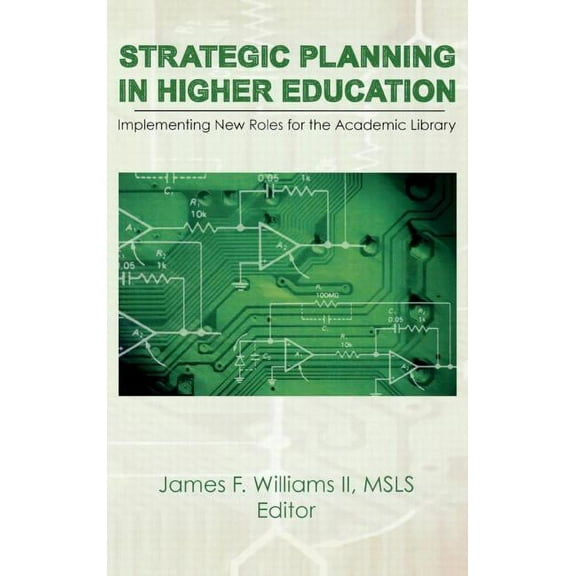 Strategic Planning in Higher Education: Implementing New Roles for the Academic Library, (Hardcover)