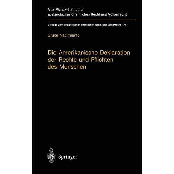BeitrÃ¤ge Zum AuslÃ¤ndischen Ãffentlichen Die Amerikanische Deklaration Der Rechte Und Pflichten Des Menschen: Zum ProzeÃ Der Rechtserzeugung Durch Resolutionen I, Book 127, (Hardcover)