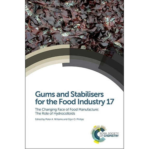 Special Publications Gums and Stabilisers for the Food Industry 17: The Changing Face of Food Manufacture: The Role of Hydrocolloids, Book 346, (Hardcover)