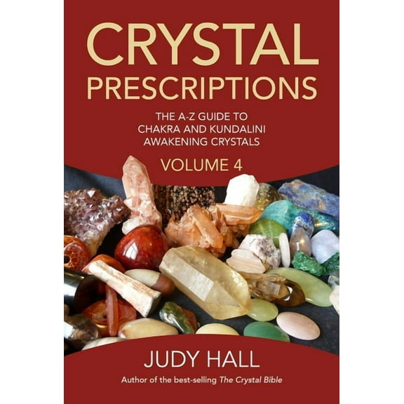 Crystal Prescriptions Crystal Prescriptions: The A-Z Guide to Chakra and Kundalini Awakening Crystals, Book 4, (Paperback)